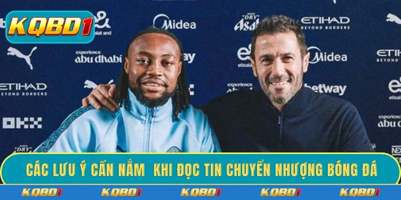 Các lưu ý cần nắm khi đọc tin chuyển nhượng bóng đá