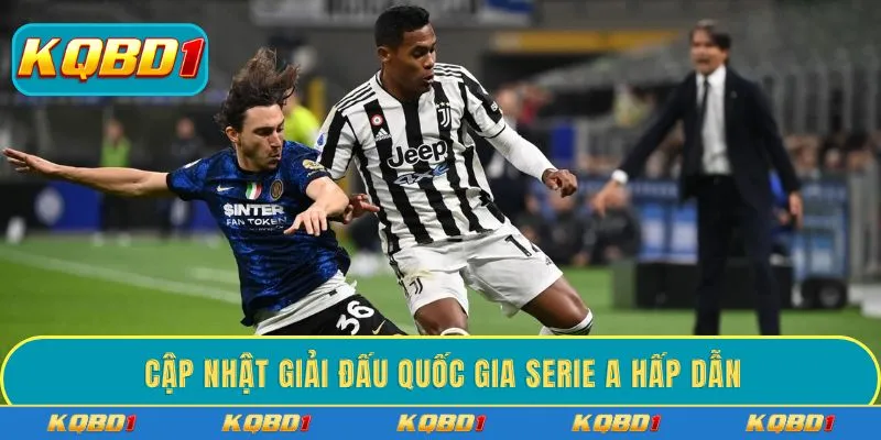 Cập nhật giải đấu quốc gia Serie A hấp dẫn